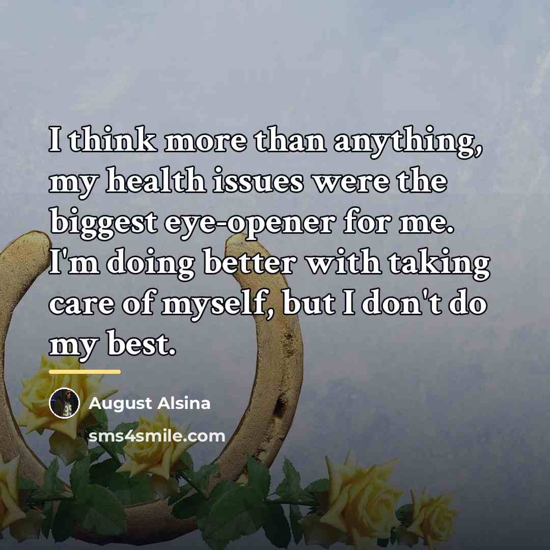 “I think more than anything, my health issues were the…” quote by August Alsina