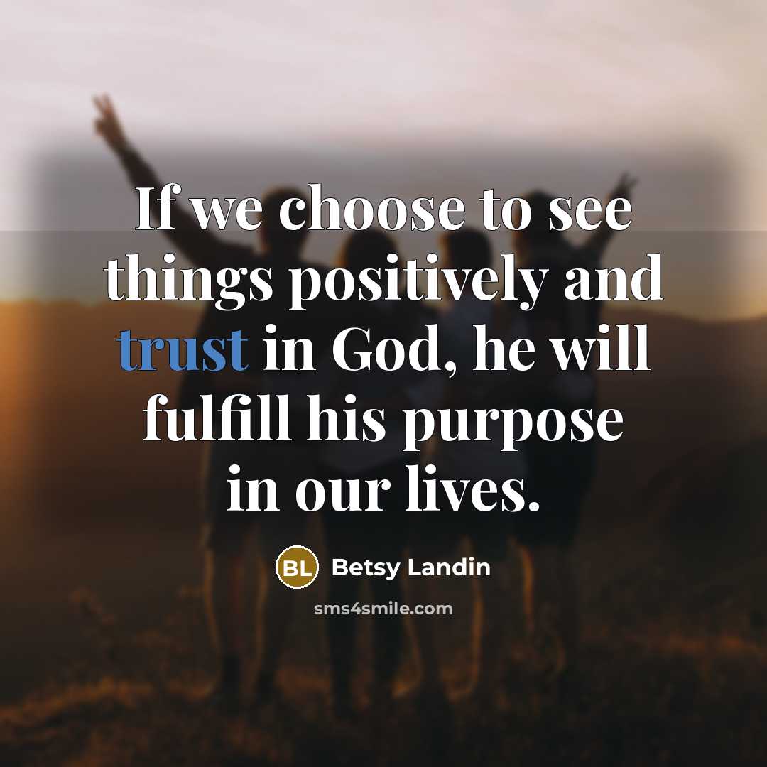 “If we choose to see things positively and trust in…” quote by Betsy Landin