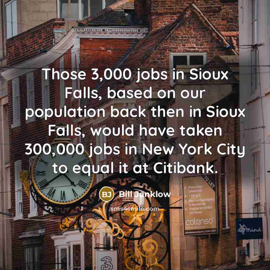 “Those 3,000 jobs in Sioux Falls, based on our population…” quote by Bill Janklow