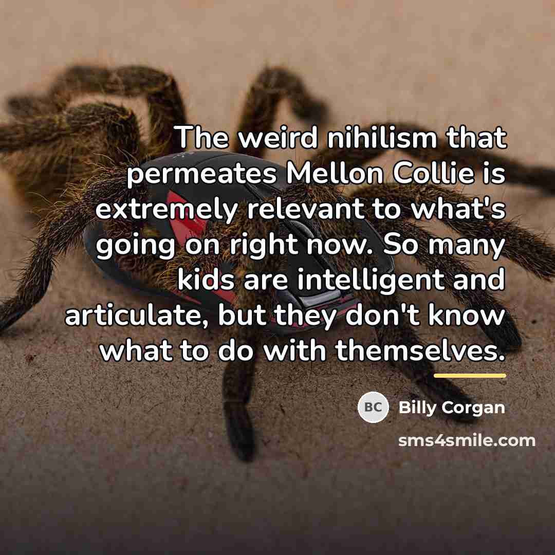“The weird nihilism that permeates Mellon Collie is extremely relevant…” quote by Billy Corgan