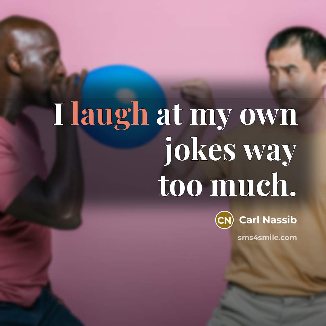 “I laugh at my own jokes way too much.” quote by Carl Nassib