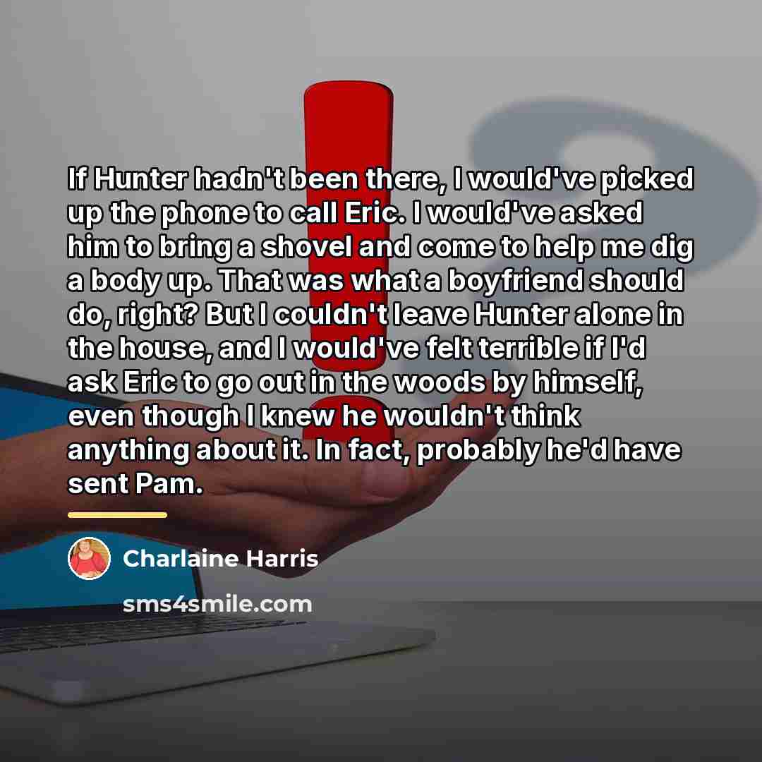 “If Hunter hadn't been there, I would've picked up the…” quote by Charlaine Harris