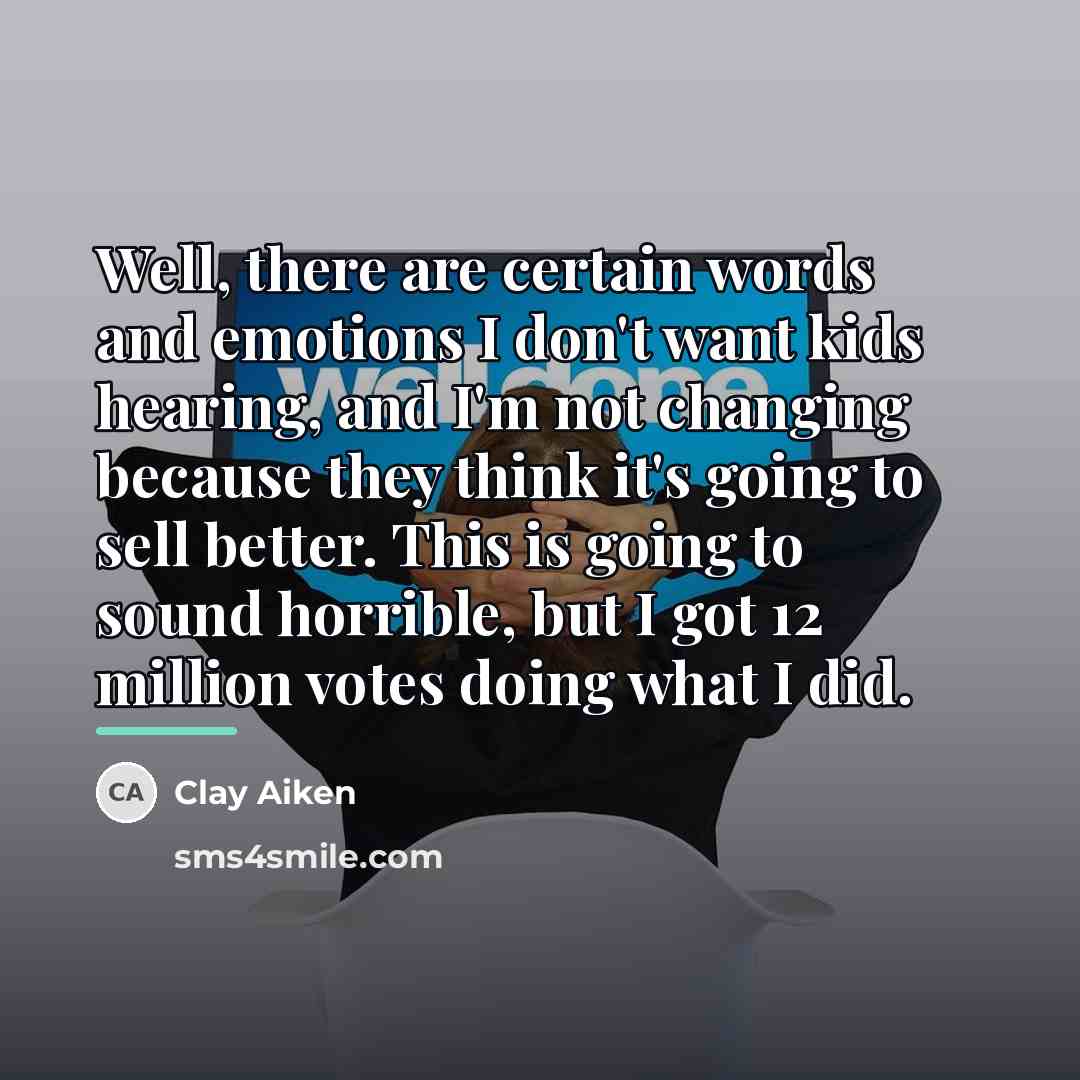 “Well, there are certain words and emotions I don't want…” quote by Clay Aiken