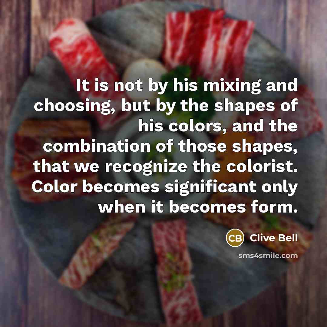 “It is not by his mixing and choosing, but by…” quote by Clive Bell