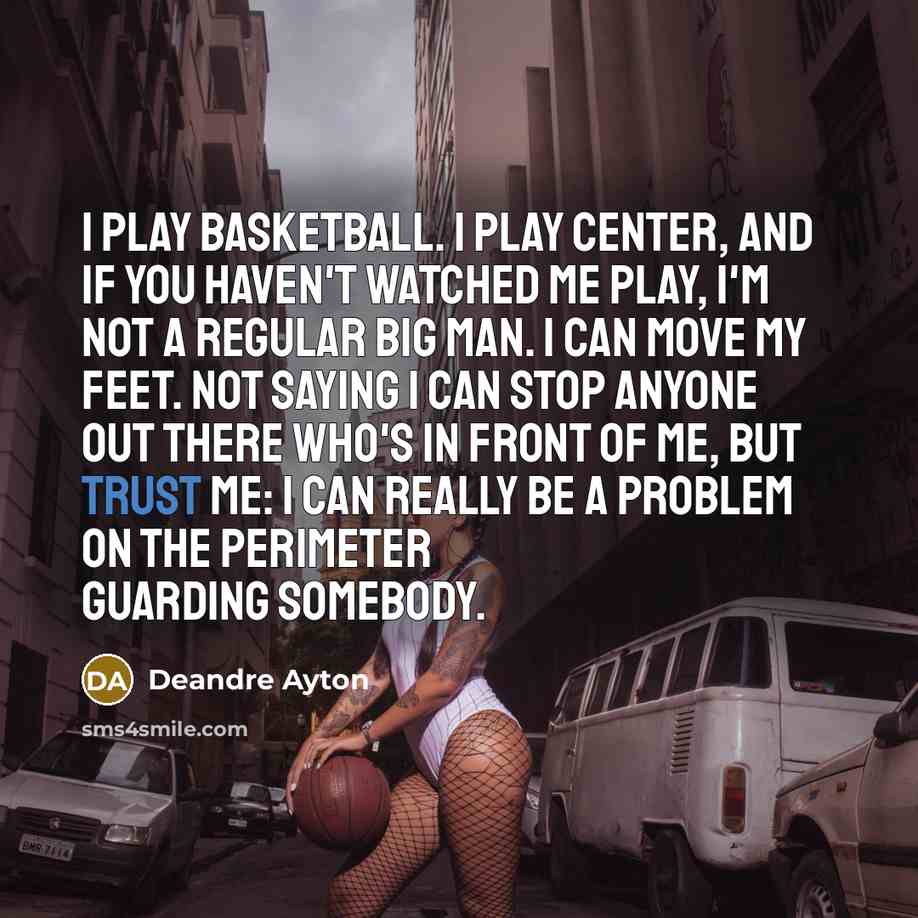 “I play basketball. I play center, and if you haven't…” quote by Deandre Ayton