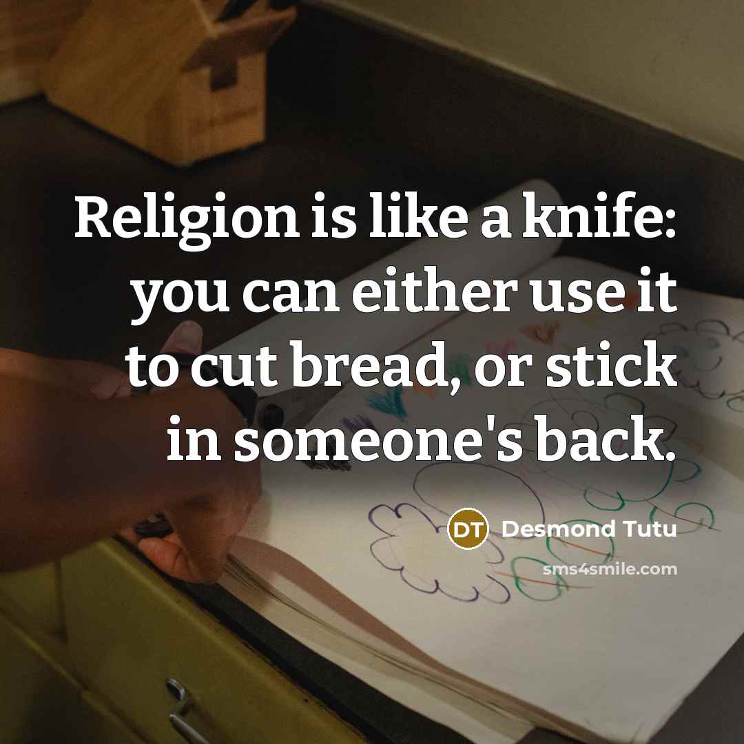 “Religion is like a knife: you can either use it…” quote by Desmond Tutu