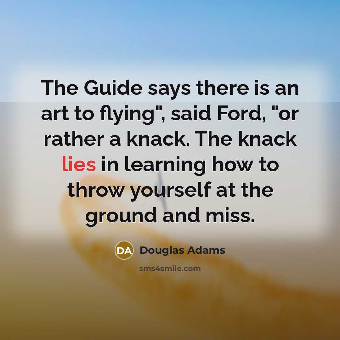 “The Guide says there is an art to flying", said…” quote by Douglas Adams
