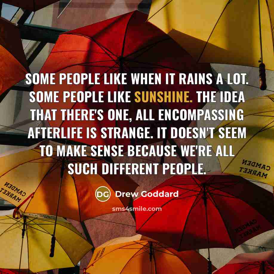 “Some people like when it rains a lot. Some people…” quote by Drew Goddard