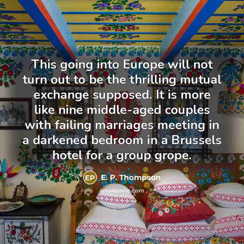 “This going into Europe will not turn out to be…” quote by E. P. Thompson