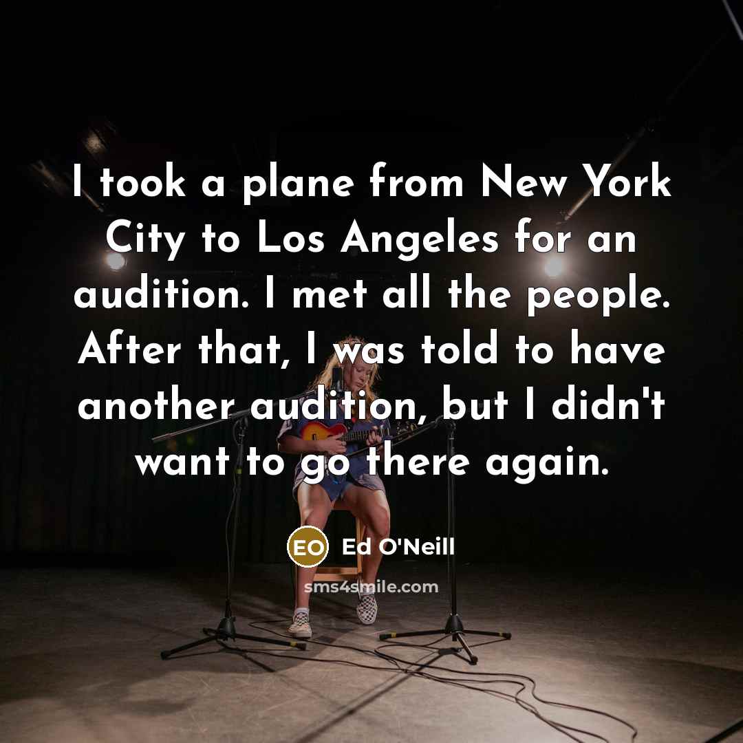“I took a plane from New York City to Los…” quote by Ed O'Neill