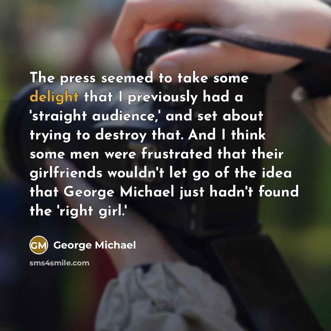“The press seemed to take some delight that I previously…” quote by George Michael