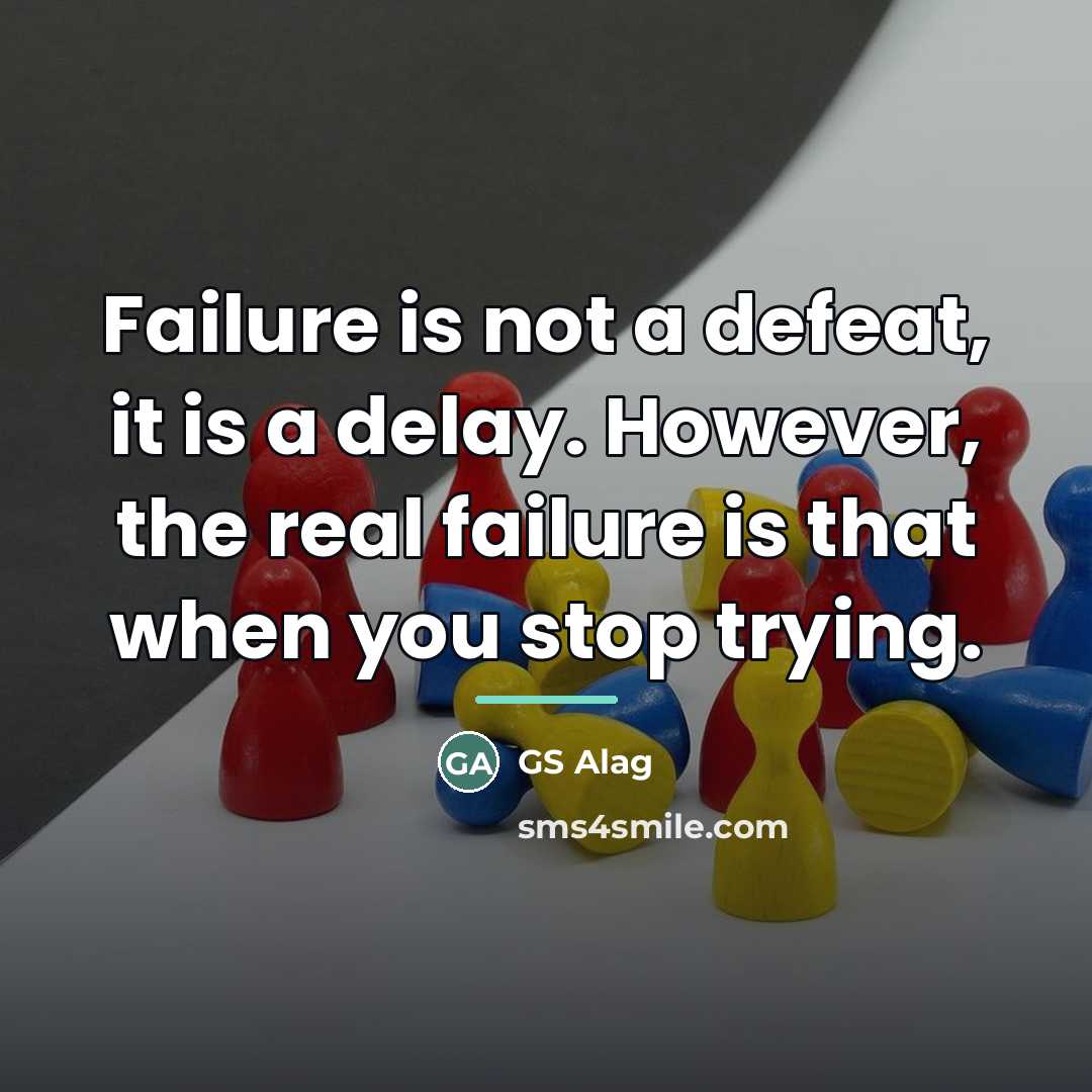 “Failure is not a defeat, it is a delay. However,…” quote by GS Alag
