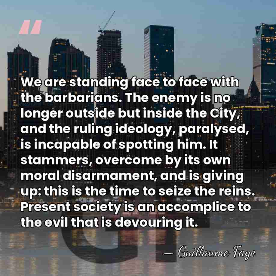 We are standing face to face with the barbarians. The enemy is&hellip; - Guillaume Faye