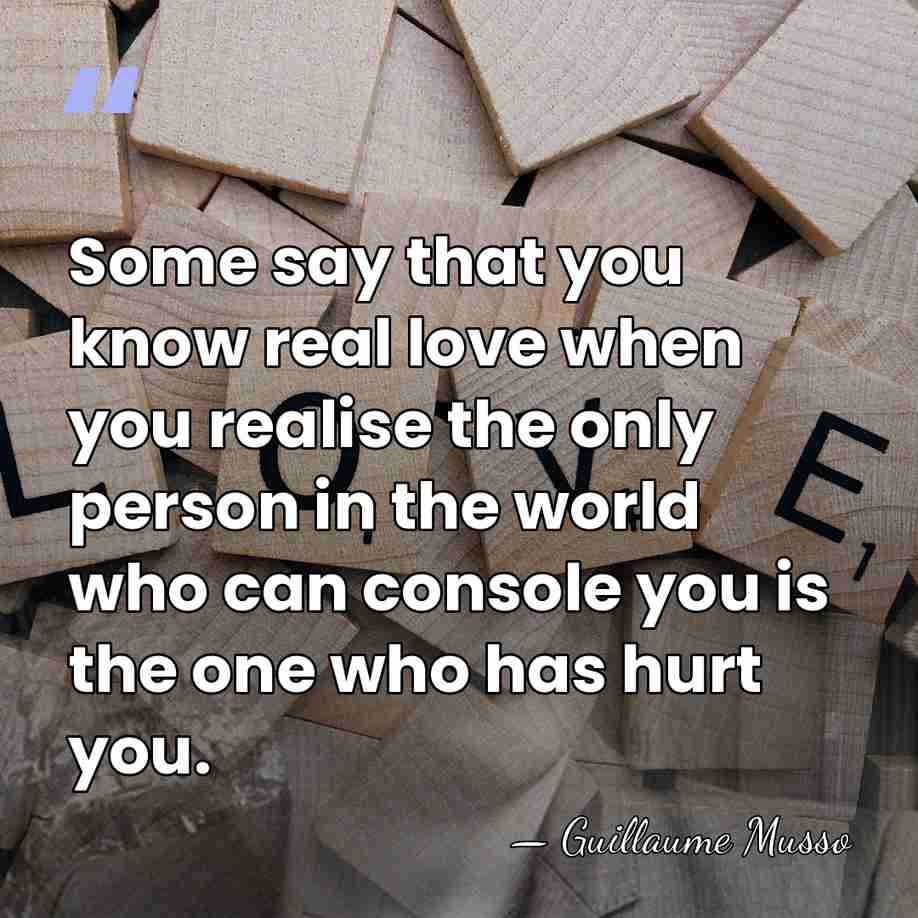 Some say that you know real love when you realise the only&hellip; - Guillaume Musso