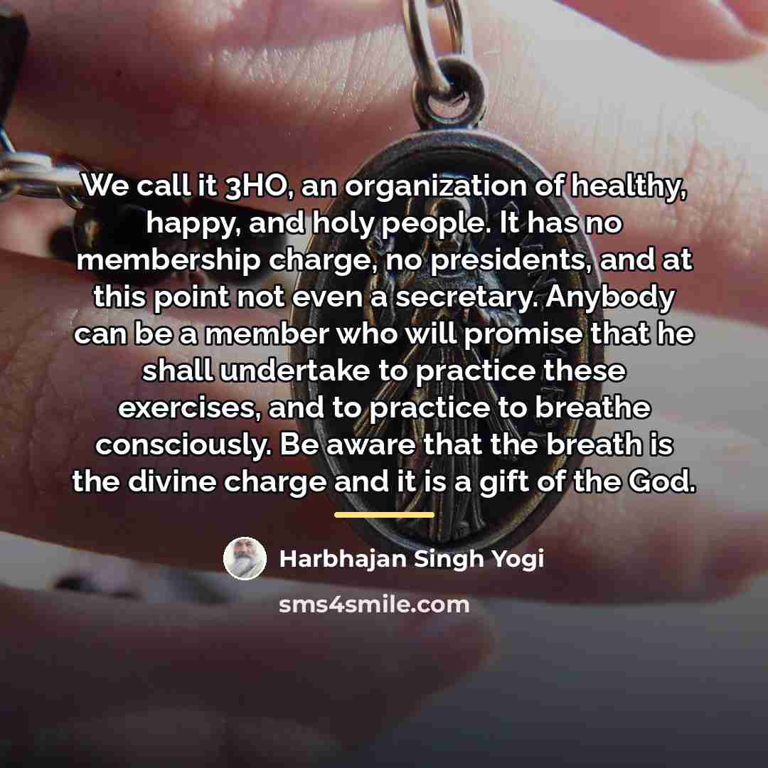 “We call it 3HO, an organization of healthy, happy, and…” quote by Harbhajan Singh Yogi