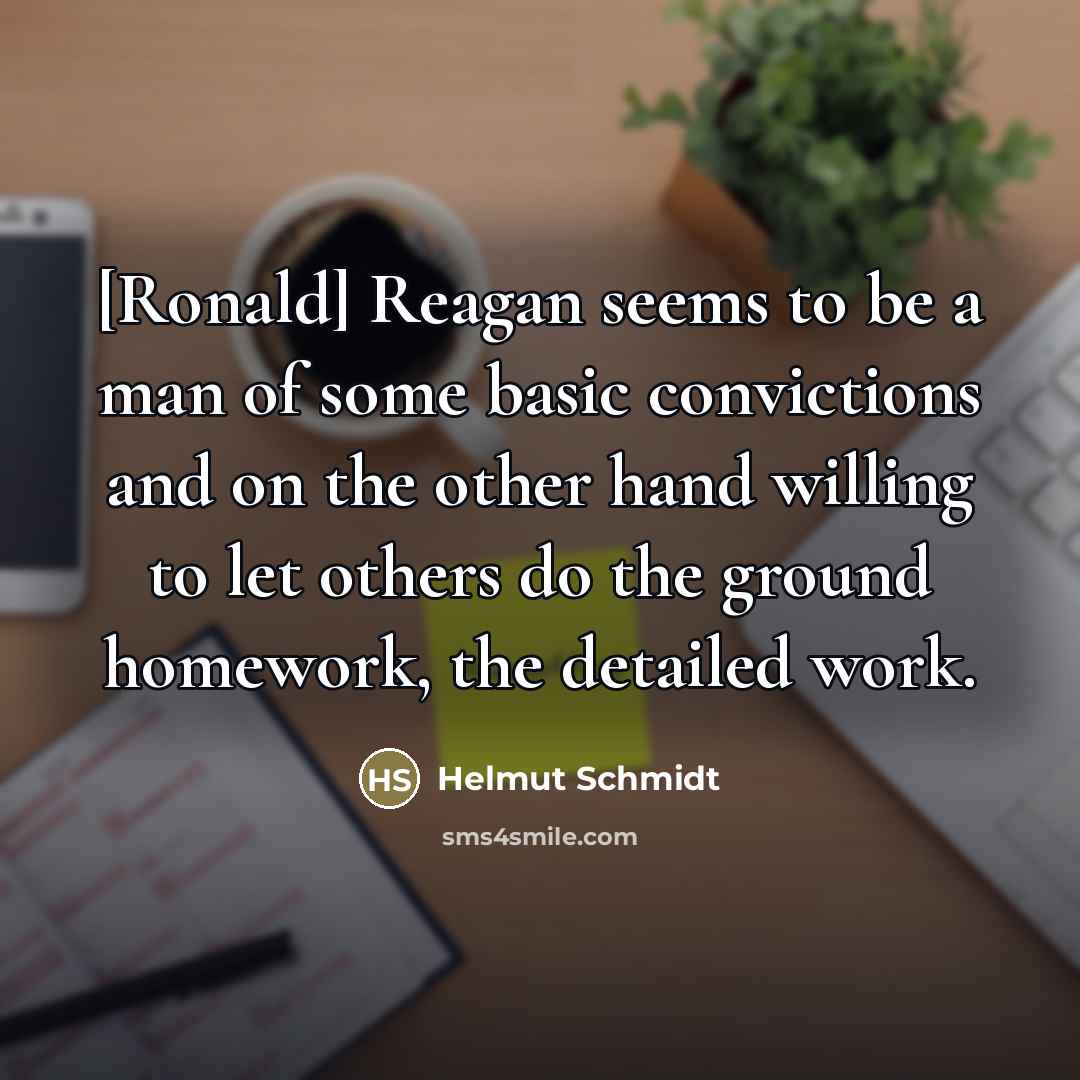 “[Ronald] Reagan seems to be a man of some basic…” quote by Helmut Schmidt