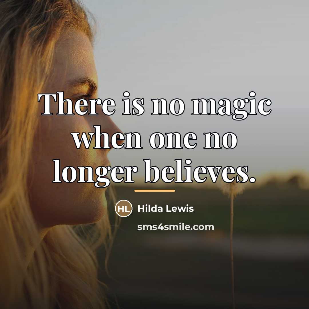 “There is no magic when one no longer believes.…” quote by Hilda Lewis