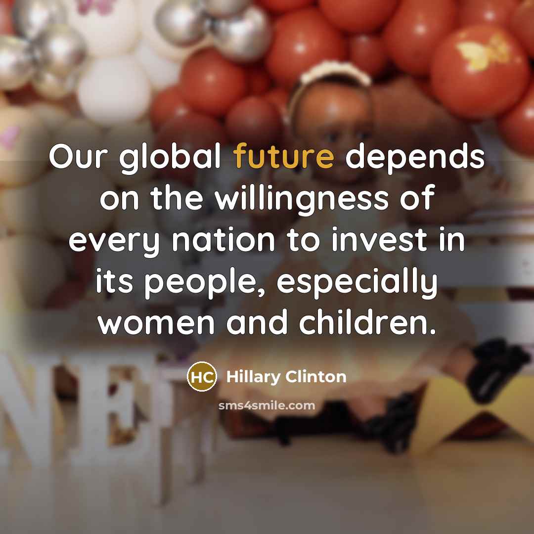 “Our global future depends on the willingness of every nation…” quote by Hillary Clinton