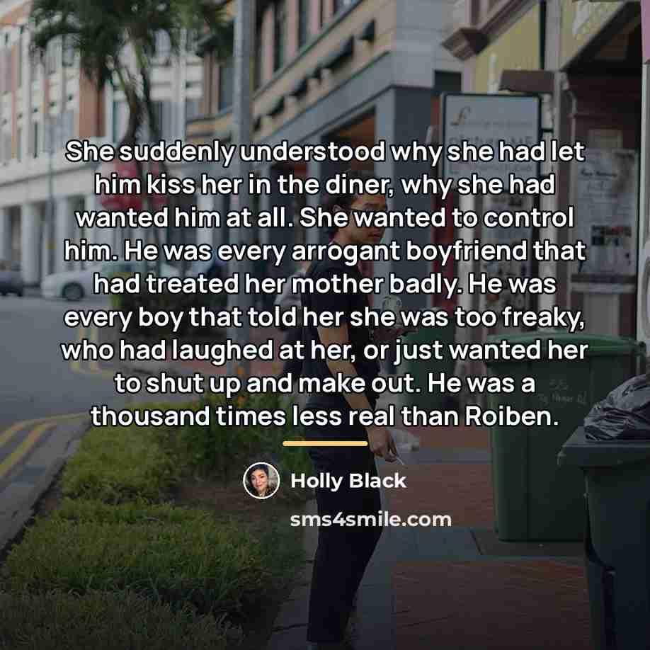 “She suddenly understood why she had let him kiss her…” quote by Holly Black