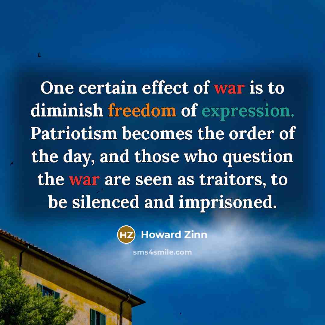 “One certain effect of war is to diminish freedom of…” quote by Howard Zinn