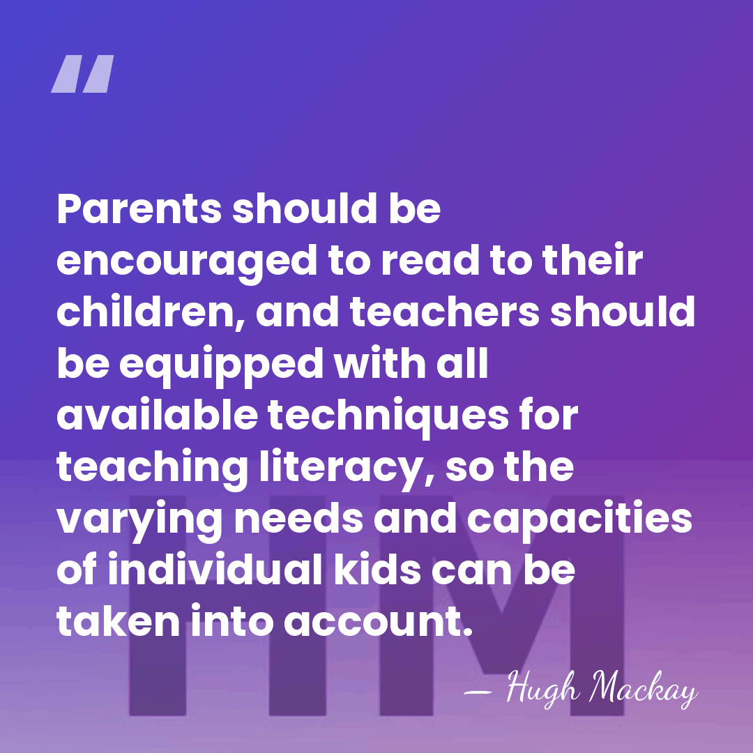 Parents should be encouraged to read to their children, and teachers should&hellip; - Hugh Mackay