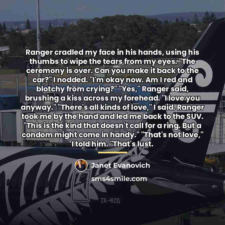 “Ranger cradled my face in his hands, using his thumbs…” quote by Janet Evanovich