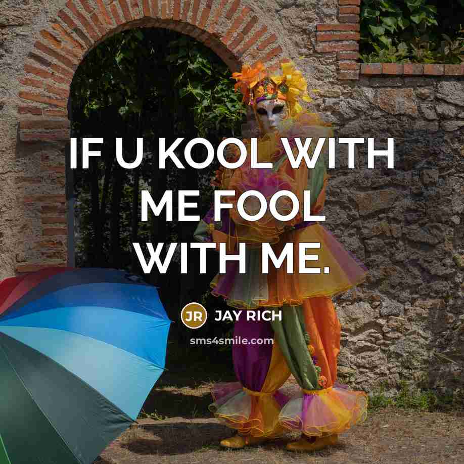 “IF U KOOL WITH ME FOOL WITH ME.…” quote by JAY RICH