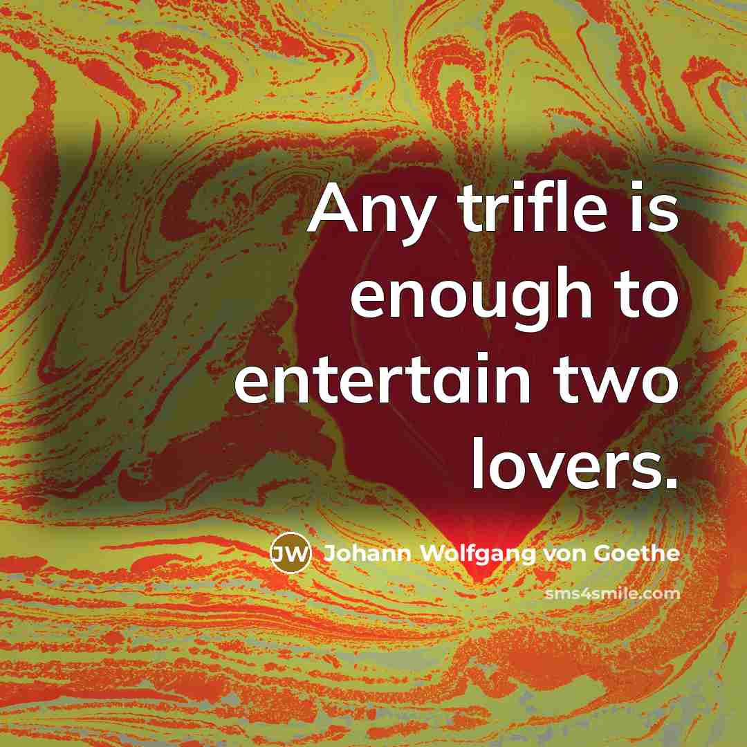 “Any trifle is enough to entertain two lovers.…” quote by Johann Wolfgang von Goethe