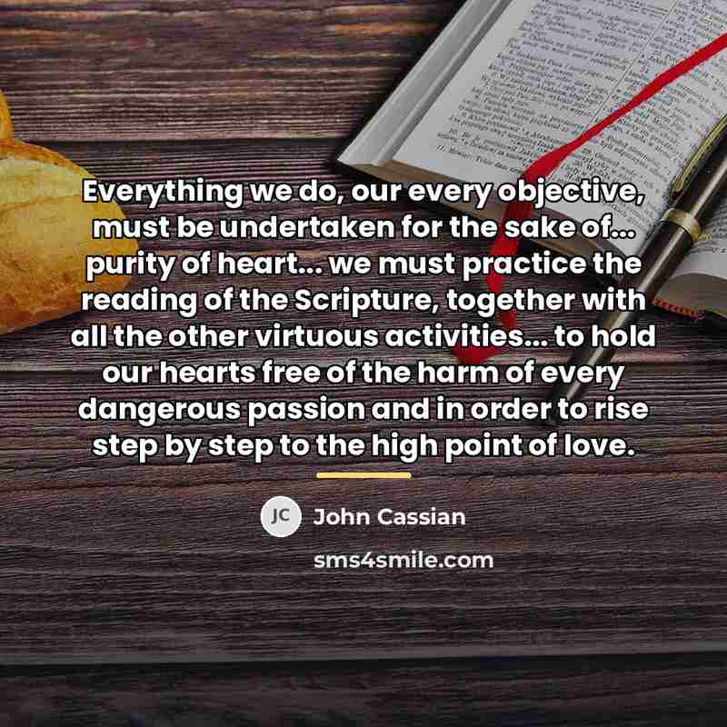 “Everything we do, our every objective, must be undertaken for…” quote by John Cassian