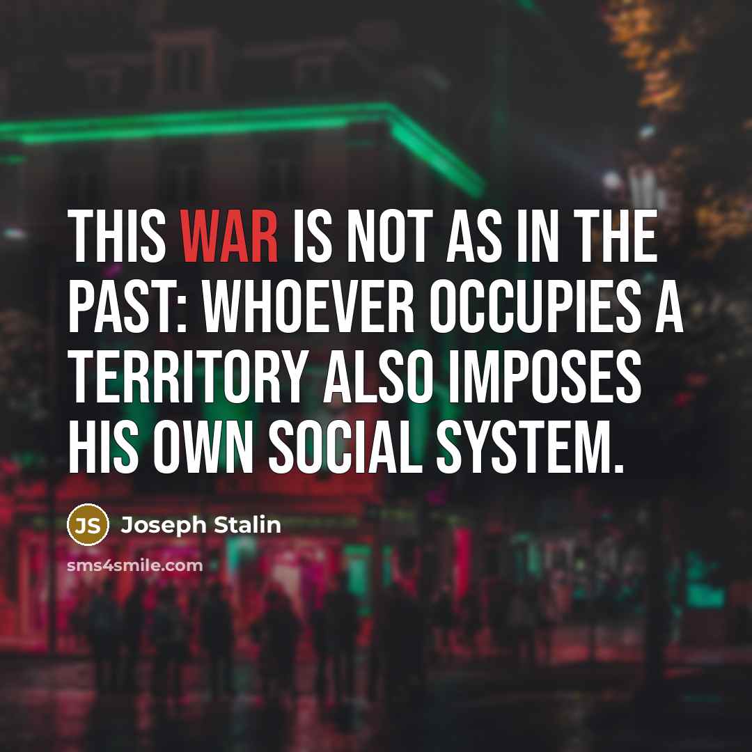 “This war is not as in the past: whoever occupies…” quote by Joseph Stalin