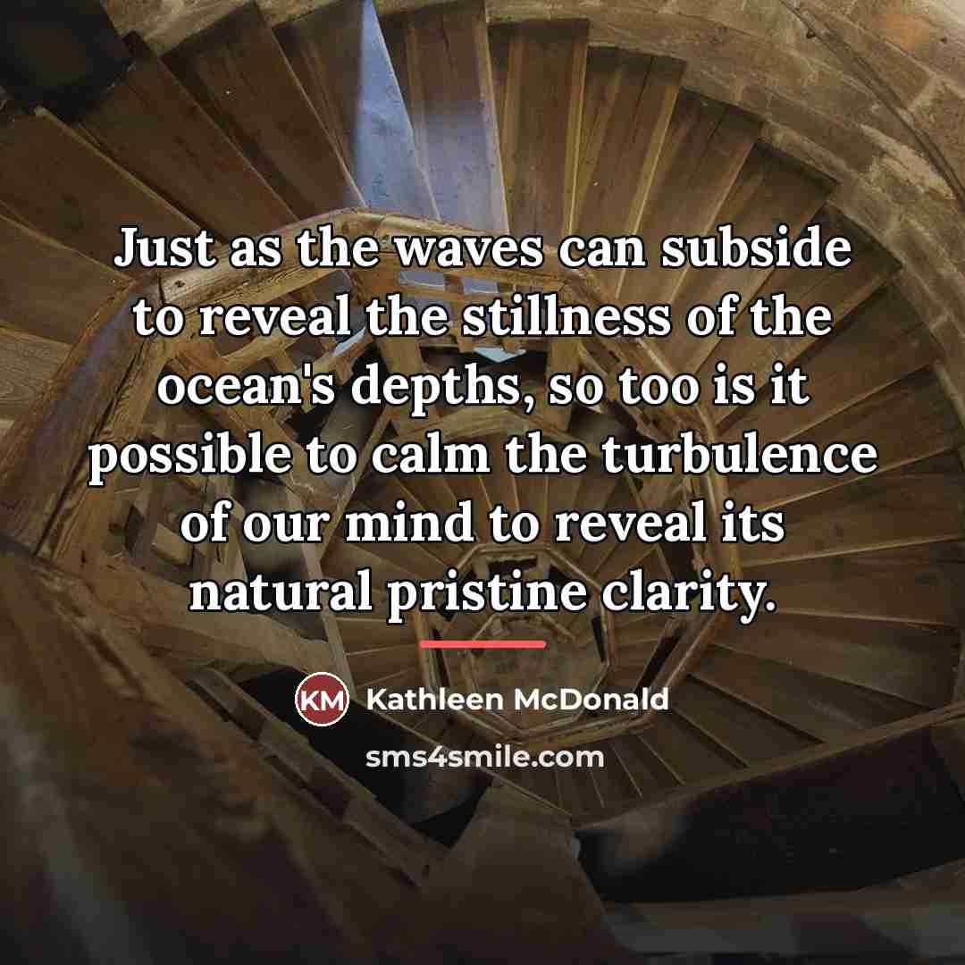 “Just as the waves can subside to reveal the stillness…” quote by Kathleen McDonald