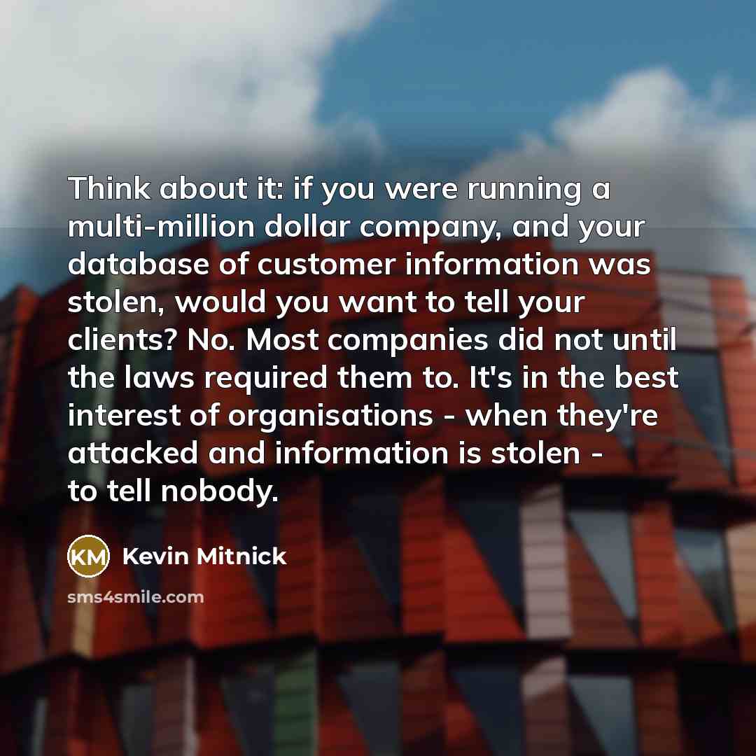 “Think about it: if you were running a multi-million dollar…” quote by Kevin Mitnick