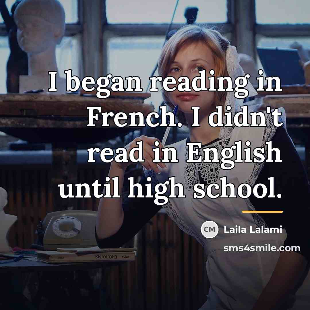 “I began reading in French. I didn't read in English…” quote by Laila Lalami