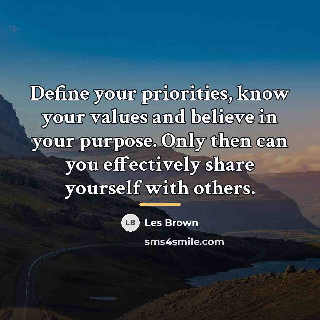 “Define your priorities, know your values and believe in your…” quote by Les Brown