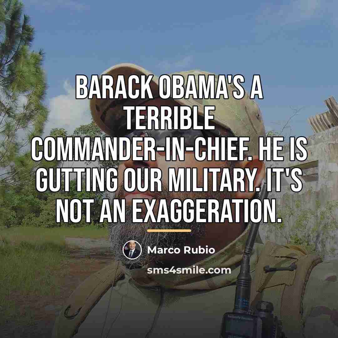 “Barack Obama's a terrible commander-in-chief. He is gutting our military.…” quote by Marco Rubio