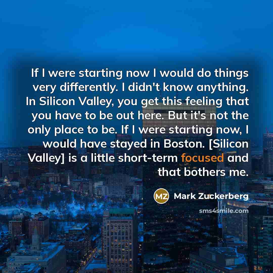 “If I were starting now I would do things very…” quote by Mark Zuckerberg