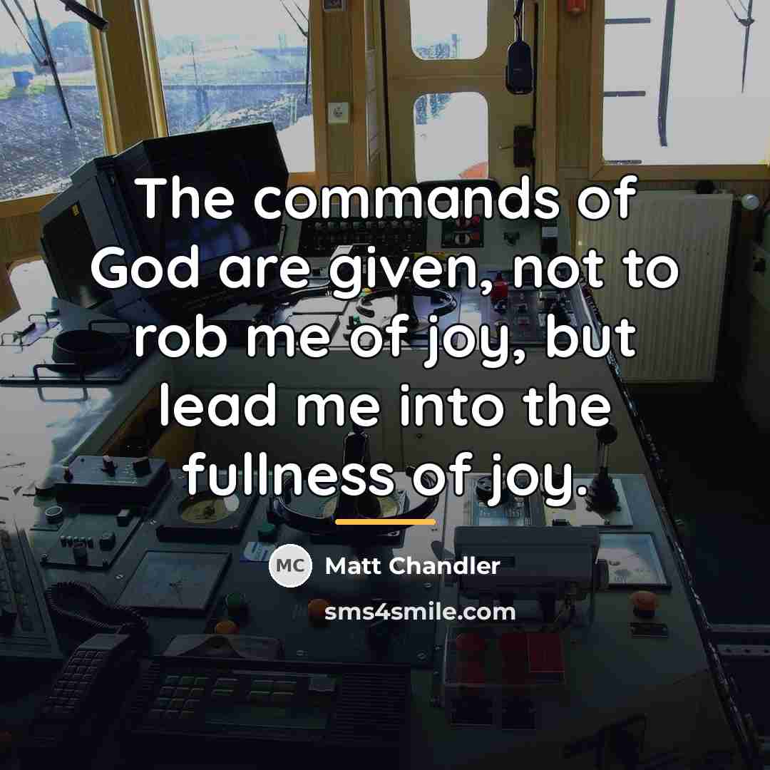 “The commands of God are given, not to rob me…” quote by Matt Chandler