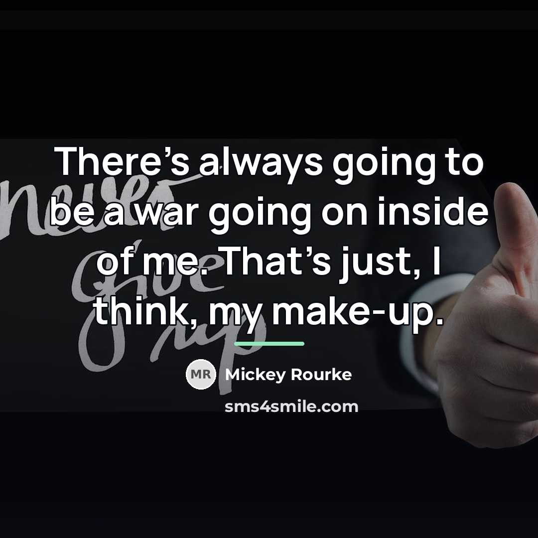 “There's always going to be a war going on inside…” quote by Mickey Rourke