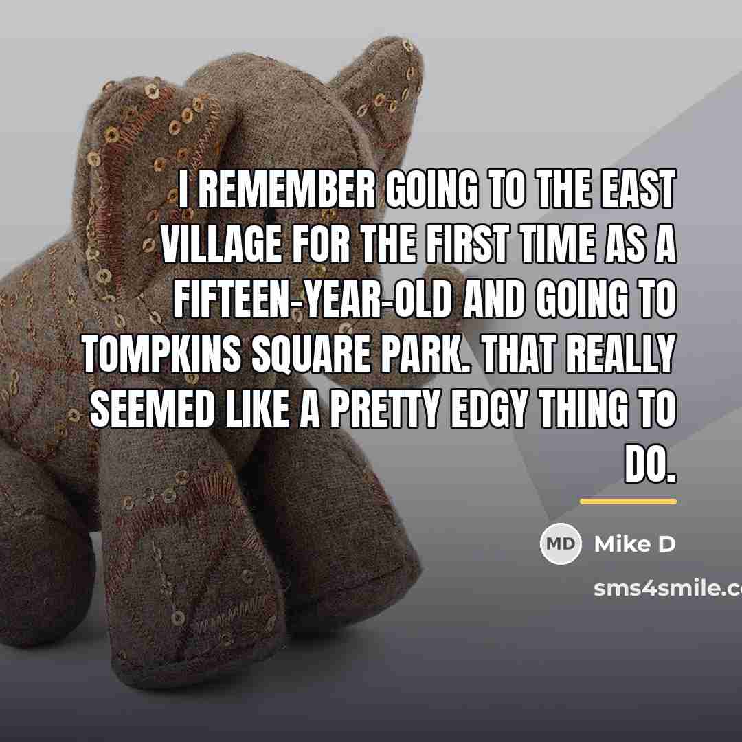 “I remember going to the East Village for the first…” quote by Mike D
