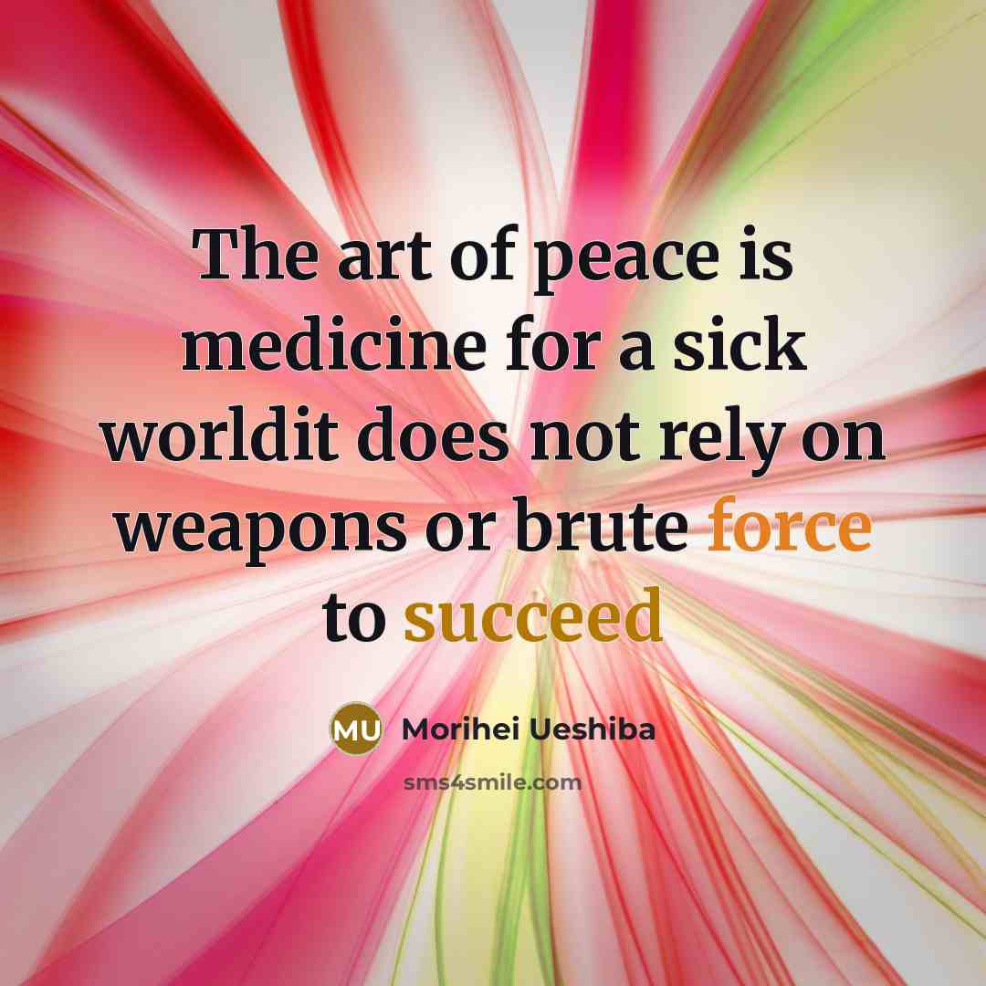 “The art of peace is medicine for a sick worldit…” quote by Morihei Ueshiba