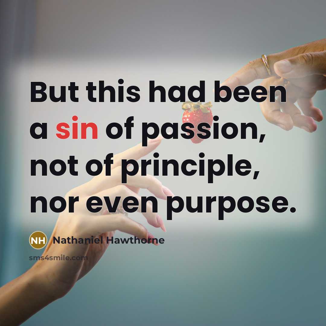 “But this had been a sin of passion, not of…” quote by Nathaniel Hawthorne