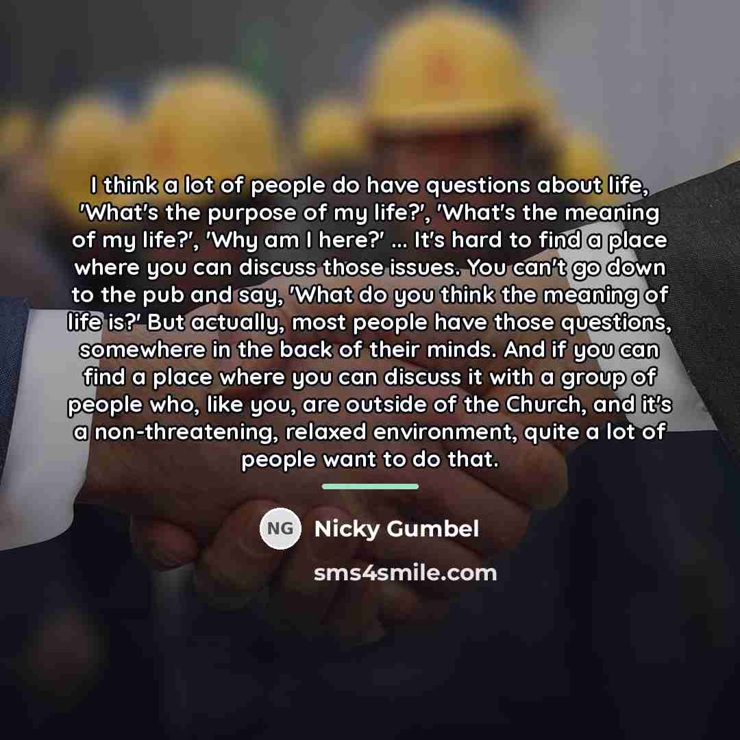 “I think a lot of people do have questions about…” quote by Nicky Gumbel
