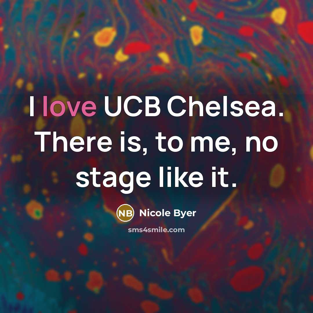 “I love UCB Chelsea. There is, to me, no stage…” quote by Nicole Byer