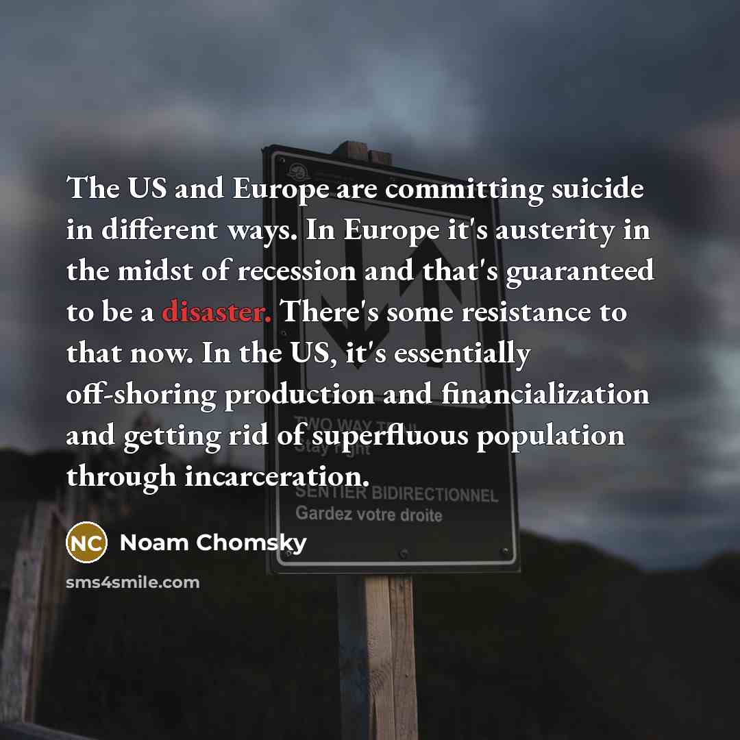 “The US and Europe are committing suicide in different ways.…” quote by Noam Chomsky