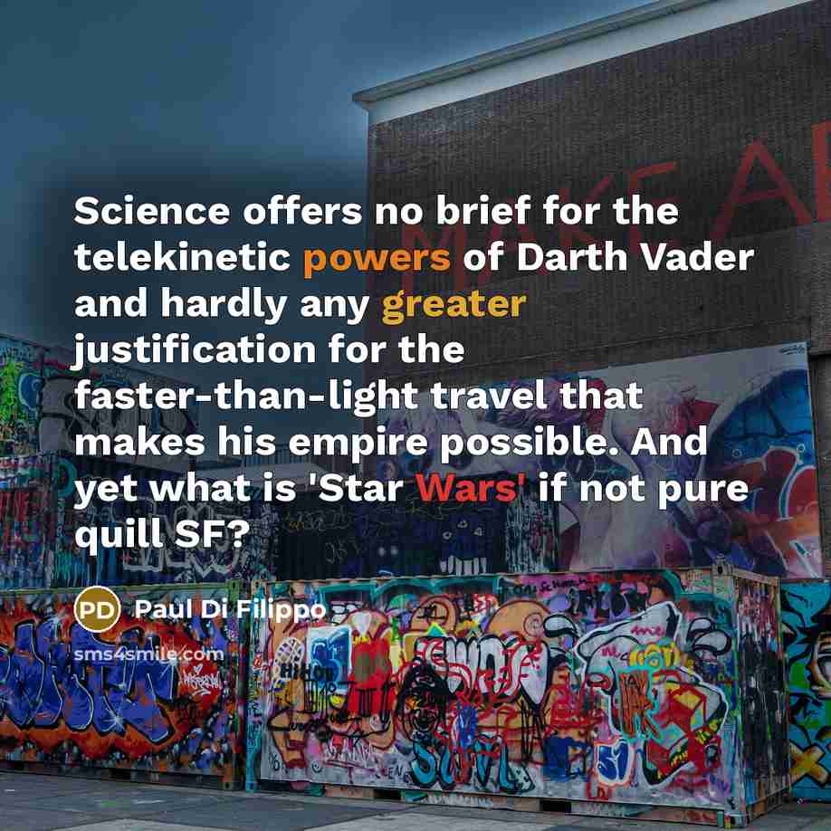 “Science offers no brief for the telekinetic powers of Darth…” quote by Paul Di Filippo
