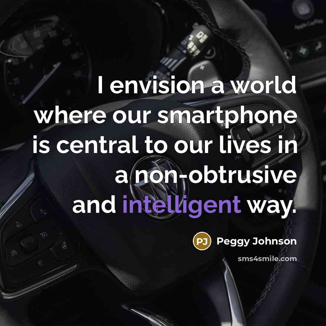 “I envision a world where our smartphone is central to…” quote by Peggy Johnson