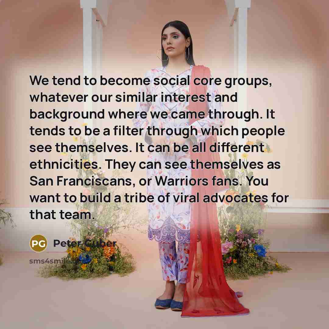 “We tend to become social core groups, whatever our similar…” quote by Peter Guber