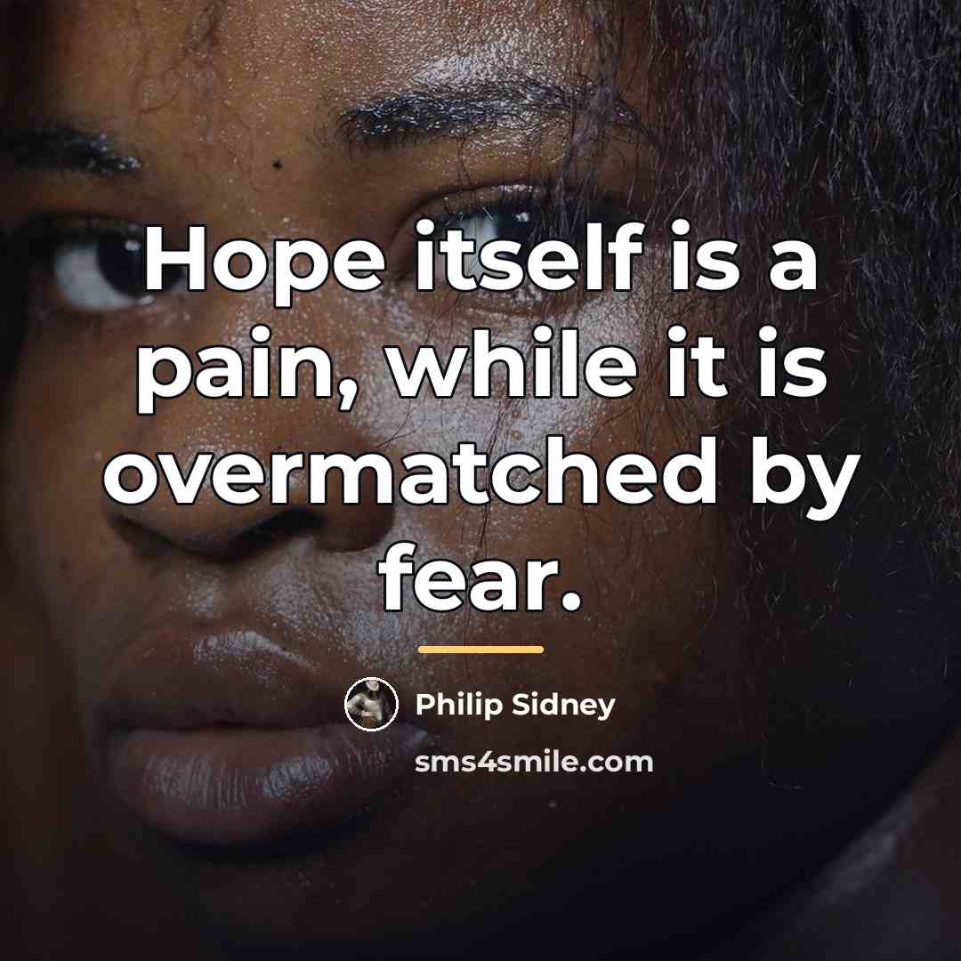 “Hope itself is a pain, while it is overmatched by…” quote by Philip Sidney