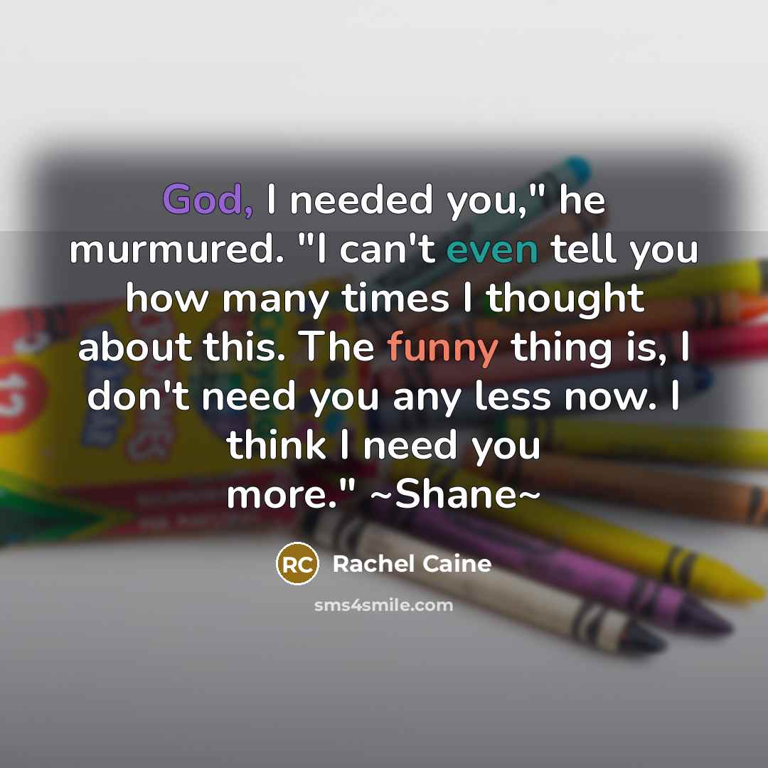 “God, I needed you," he murmured. "I can't even tell…” quote by Rachel Caine