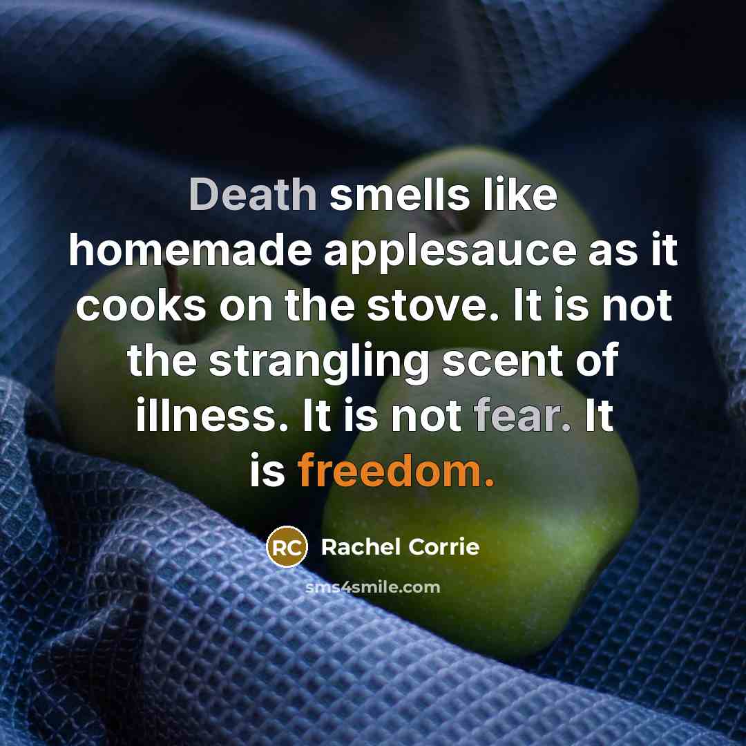 “Death smells like homemade applesauce as it cooks on the…” quote by Rachel Corrie